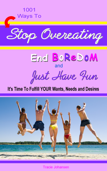 1001 Ways To Stop Overeating, End Boredom and Just Have Fun screenshot 2