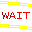 Wait 1